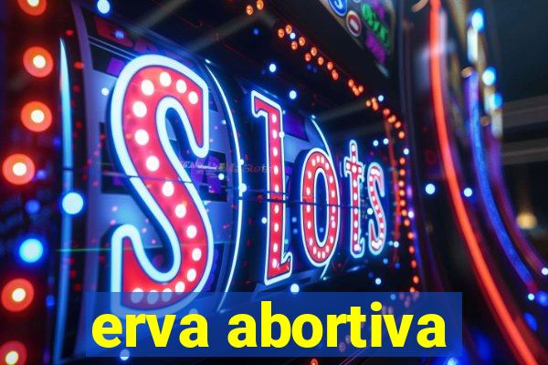 erva abortiva